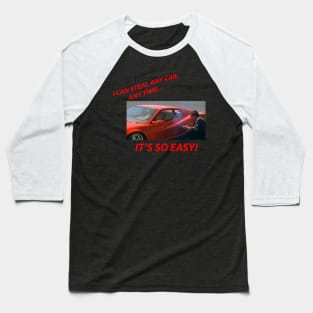 Steal Any Car, Any Time Baseball T-Shirt